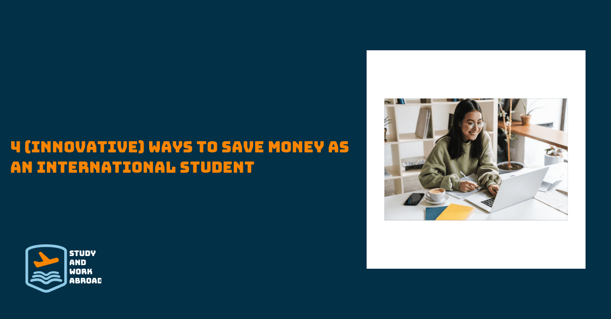 4 (Innovative) Ways to Save Money as an International Student