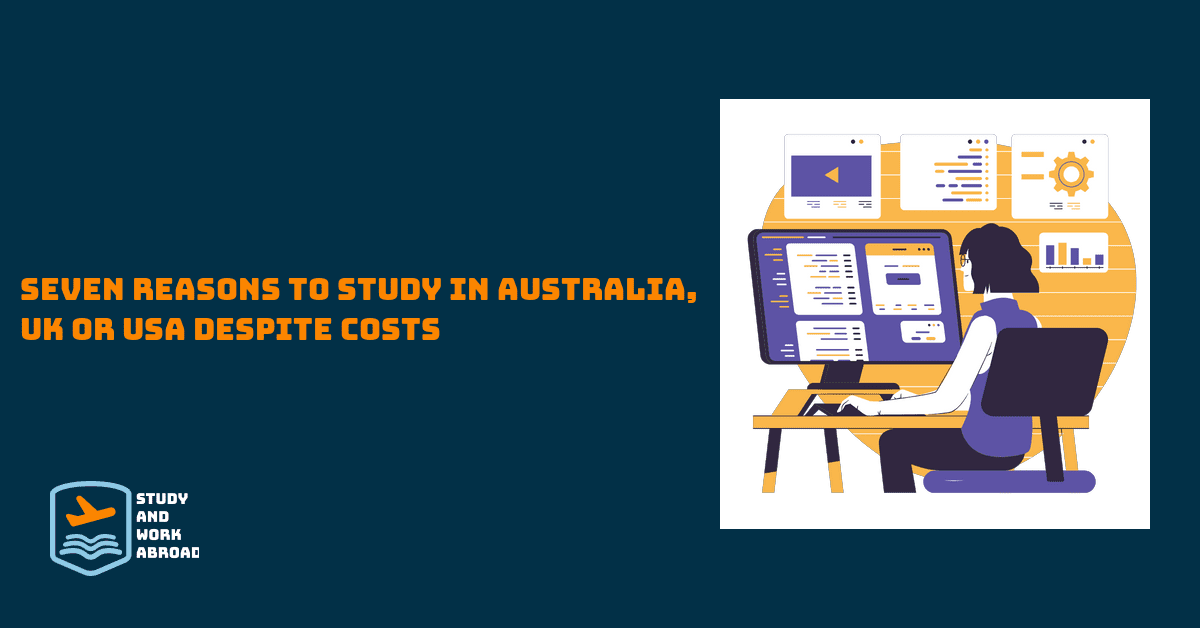 Seven reasons to study in Australia, UK or USA despite costs