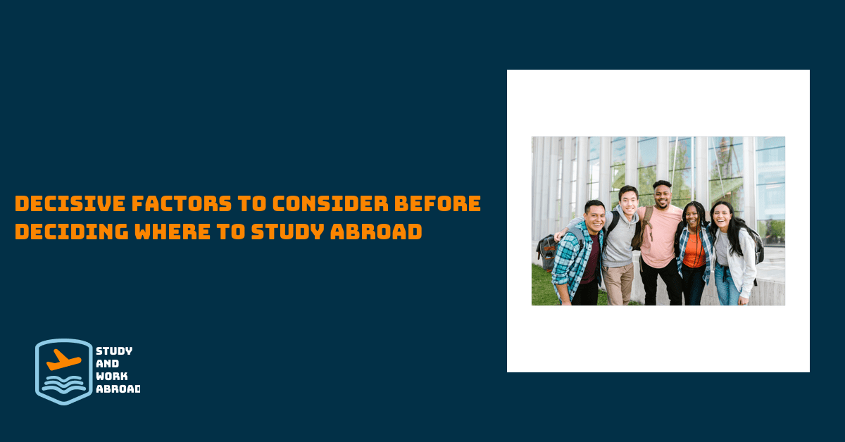Decisive Factors To Consider Before Deciding Where To Study Abroad