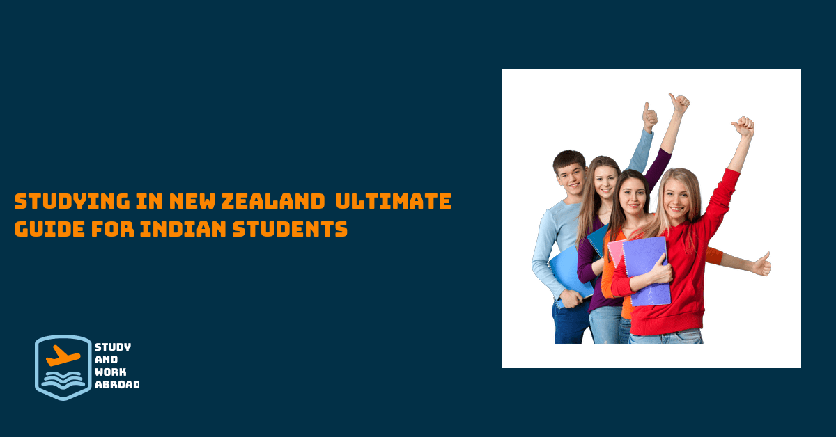 Studying in New Zealand – Ultimate Guide for Indian Students