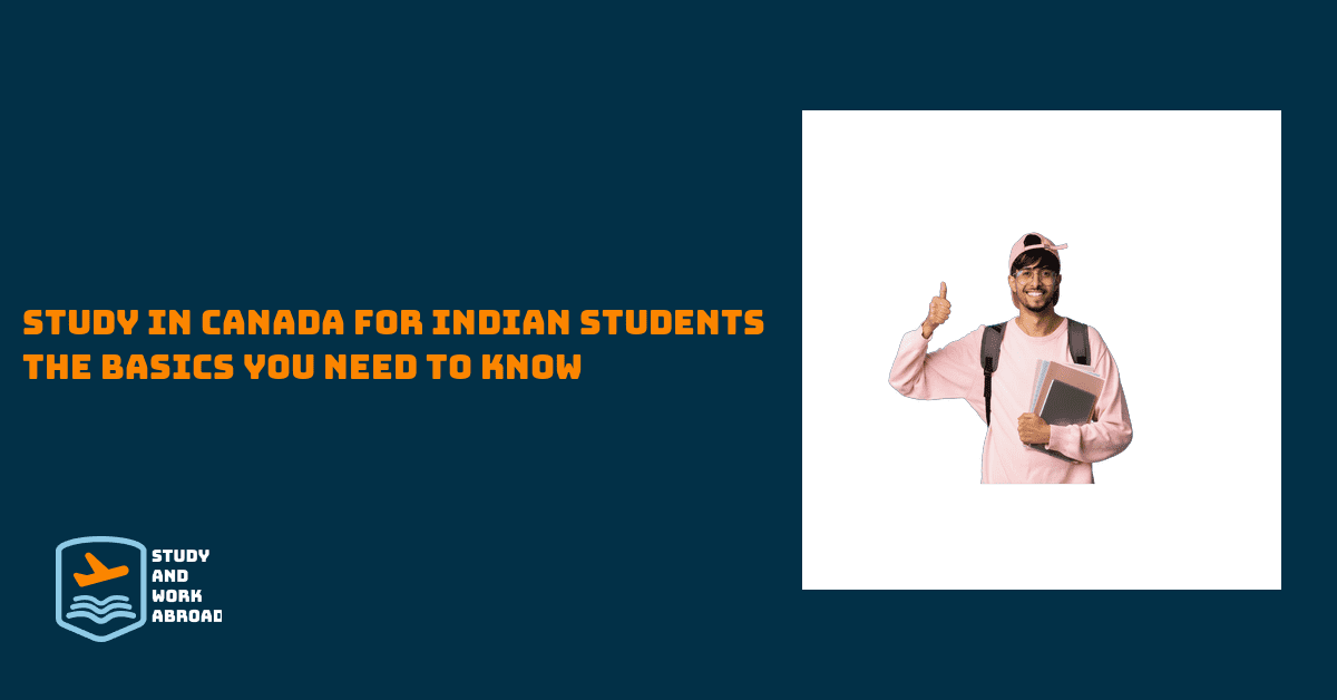 Study in Canada for Indian students – the basics you need to know