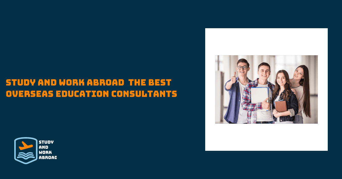 Study and work abroad – the best overseas education consultants